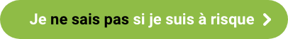 Je ne sais pas si je suis à risque button